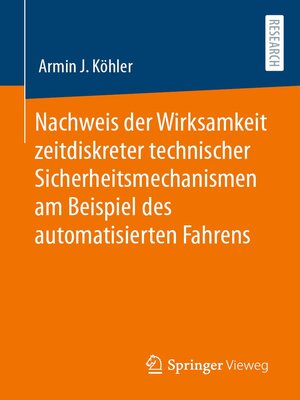 cover image of Nachweis der Wirksamkeit zeitdiskreter technischer Sicherheitsmechanismen am Beispiel des automatisierten Fahrens
